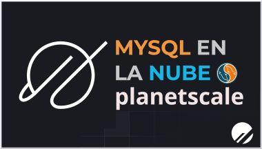 PlanetScale - MySQL en la Nube