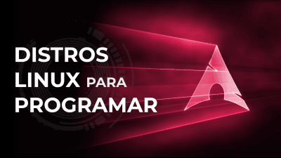 Distros Linux para Desarrolladores | Linux for Developers