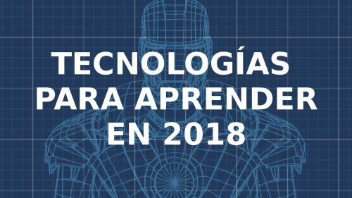 Tecnologías Importantes para Aprender en el 2018